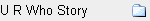 U R Who Story