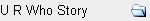 U R Who Story